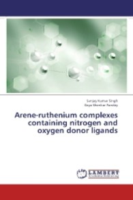 Arene-ruthenium complexes containing nitrogen and oxygen donor ligands （2013. 180 S. 220 mm）