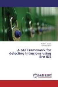 A GUI Framework for detecting Intrusions using Bro IDS （2013. 76 S. 220 mm）