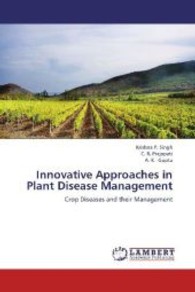 Innovative Approaches in Plant Disease Management : Crop Diseases and their Management （2013. 616 S. 220 mm）
