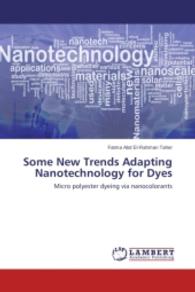 Some New Trends Adapting Nanotechnology for Dyes : Micro polyester dyeing via nanocolorants （2014. 216 S. 220 mm）