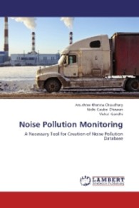 Noise Pollution Monitoring : A Necessary Tool for Creation of Noise Pollution Database （2013. 72 S. 220 mm）