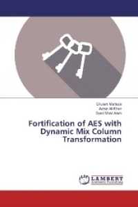 Fortification of AES with Dynamic Mix Column Transformation （2017. 52 S. 220 mm）