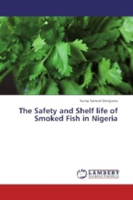 The Safety and Shelf life of Smoked Fish in Nigeria （2013. 128 S. 220 mm）