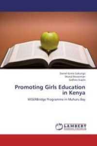 Promoting Girls Education in Kenya : WISERBridge Programme in Muhuru Bay （2013. 136 S. 220 mm）