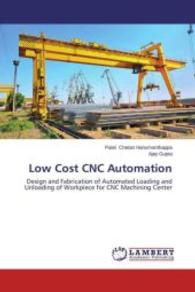Low Cost CNC Automation : Design and Fabrication of Automated Loading and Unloading of Workpiece for CNC Machining Center （2013. 112 S. 220 mm）