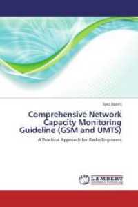 Comprehensive Network Capacity Monitoring Guideline (GSM and UMTS) : A Practical Approach for Radio Engineers （2013. 56 S. 220 mm）