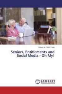 Seniors, Entitlements and Social Media - Oh My! （2015. 164 S. 220 mm）