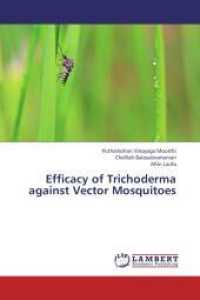 Efficacy of Trichoderma against Vector Mosquitoes （2013. 60 S. 220 mm）