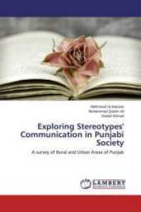 Exploring Stereotypes' Communication in Punjabi Society : A survey of Rural and Urban Areas of Punjab （2015. 116 S. 220 mm）