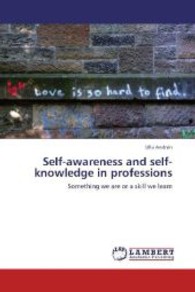 Self-awareness and self-knowledge in professions : Something we are or a skill we learn （2013. 276 S. 220 mm）
