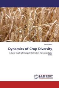 Dynamics of Crop Diversity : A Case Study of Panipat District of Haryana state, India （2013. 176 S. 220 mm）