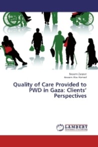 Quality of Care Provided to PWD in Gaza: Clients  Perspectives （2013. 156 S. 220 mm）