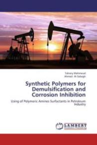 Synthetic Polymers for Demulsification and Corrosion Inhibition : Using of Polymeric Amines Surfactants in Petroleum Industry （2013. 228 S. 220 mm）