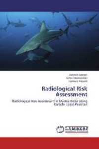 Radiological Risk Assessment : Radiological Risk Assessment in Marine Biota along Karachi Coast-Pakistan （2015. 112 S. 220 mm）