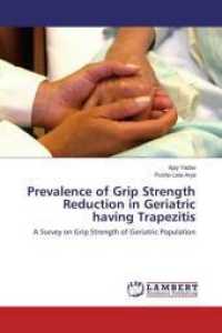 Prevalence of Grip Strength Reduction in Geriatric having Trapezitis : A Survey on Grip Strength of Geriatric Population （2015. 64 S. 220 mm）