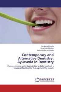 Contemporary and Alternative Dentistry: Ayurveda in Dentistry : Comprehensive vedic knowledge to help you lead a long and healthy life through healthy mouth （2013. 112 S. 220 mm）