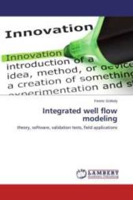 Integrated well flow modeling : theory, software, validation tests, field applications （2015. 132 S. 220 mm）