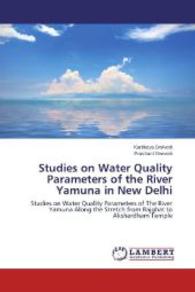 Studies on Water Quality Parameters of the River Yamuna in New Delhi : Studies on Water Quality Parameters of The River Yamuna Along the Stretch from Rajghat to Akshardham Temple （2014. 108 S. 220 mm）
