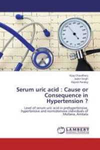 Serum uric acid : Cause or Consequence in Hypertension ? : Level of serum uric acid in prehypertensive, hypertensive and normotensive individuals of Mullana, Ambala （2013. 72 S. 220 mm）
