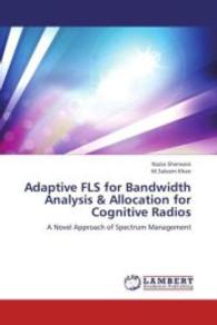 Adaptive FLS for Bandwidth Analysis & Allocation for Cognitive Radios : A Novel Approach of Spectrum Management （2013. 116 S. 220 mm）