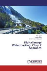 Digital Image Watermarking: Chirp Z Approach （2015. 136 S. 220 mm）