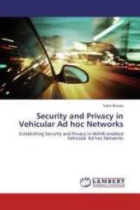 Security and Privacy in Vehicular Ad hoc Networks : Establishing Security and Privacy in WAVE-enabled Vehicular Ad hoc Networks （2013. 204 S. 220 mm）
