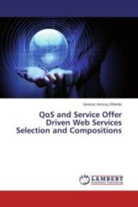 QoS and Service Offer Driven Web Services Selection and Compositions （2013. 156 S. 220 mm）