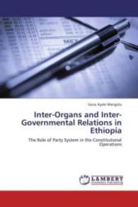 Inter-Organs and Inter-Governmental Relations in Ethiopia : The Role of Party System in the Constitutional Operations （2013. 144 S. 220 mm）
