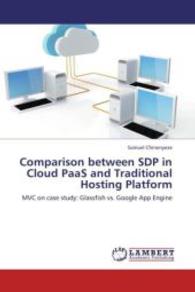 Comparison between SDP in Cloud PaaS and Traditional Hosting Platform : MVC on case study: Glassfish vs. Google App Engine （2013. 76 S. 220 mm）
