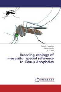 Breeding ecology of mosquito: special reference to Genus Anopheles （2013. 96 S. 220 mm）