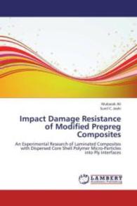 Impact Damage Resistance of Modified Prepreg Composites : An Experimental Research of Laminated Composites with Dispersed Core Shell Polymer Micro-Particles into Ply Interfaces （2013. 96 S. 220 mm）