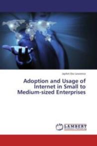 Adoption and Usage of Internet in Small to Medium-sized Enterprises （2013. 348 S. 220 mm）