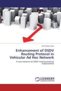 Enhancement of DSDV Routing Protocol in Vehicular Ad Hoc Network : A new research on DSDV routing protocol improvement （2013. 76 S. 220 mm）