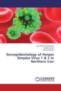 Seroepidemiology of Herpes Simplex Virus 1 & 2 in Northern Iran （2013. 72 S. 220 mm）