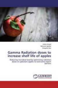Gamma Radiation doses to increase shelf life of apples : Reducing microbial load by optimizing radiation doses on pakistani apples to overcome export barriers （2015. 96 S. 220 mm）