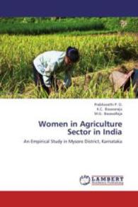 Women in Agriculture Sector in India : An Empirical Study in Mysore District, Karnataka （2013. 128 S. 220 mm）