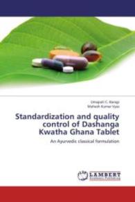 Standardization and quality control of Dashanga Kwatha Ghana Tablet : An Ayurvedic classical formulation （2013. 84 S. 220 mm）