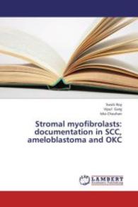 Stromal myofibrolasts: documentation in SCC, ameloblastoma and OKC （2013. 72 S. 220 mm）