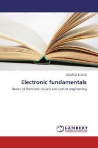Electronic fundamentals : Basics of Electronic circuits and control engineering （2013. 240 S. 220 mm）