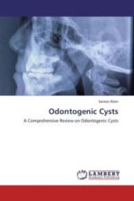 Odontogenic Cysts : A Comprehensive Review on Odontogenic Cysts （2013. 160 S. 220 mm）