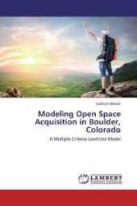 Modeling Open Space Acquisition in Boulder, Colorado : A Multiple Criteria Land-Use Model （2015. 76 S. 220 mm）