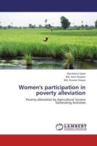 Women's participation in poverty alleviation : Poverty alleviation by Agricultural Income Generating Activities （2013. 104 S. 220 mm）