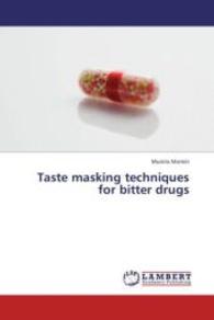 Taste masking techniques for bitter drugs （2013. 56 S. 220 mm）