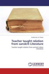 Teacher taught relation from sanskrit Literature : Teacher-taught relation from ancient indian Literature （2013. 92 S. 220 mm）