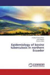 Epidemiology of Bovine Tuberculosis in Northern Ecuador （2014. 100 S. 220 mm）