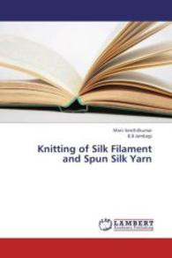 Knitting of Silk Filament and Spun Silk Yarn （2013. 76 S. 220 mm）