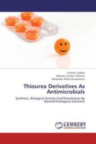Thiourea Derivatives As Antimicrobials : Synthesis, Biological Activity And Potentiation By Nanotechnological Solutions （2013. 88 S. 220 mm）