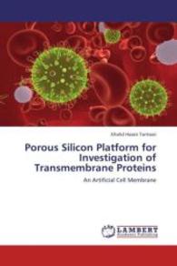 Porous Silicon Platform for Investigation of Transmembrane Proteins : An Artificial Cell Membrane （2013. 140 S. 220 mm）