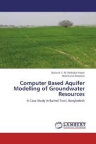 Computer Based Aquifer Modelling of Groundwater Resources : A Case Study in Barind Tract, Bangladesh （2013. 164 S. 220 mm）
