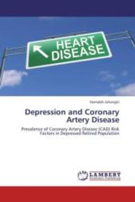 Depression and Coronary Artery Disease : Prevalence of Coronary Artery Disease (CAD) Risk Factors in Depressed Retired Population （2013. 200 S. 220 mm）